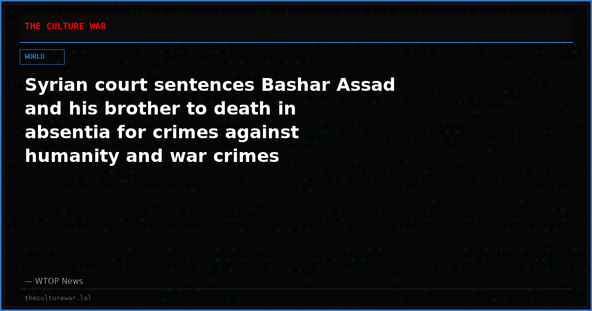 Syrian court sentences Bashar Assad and his brother to death in absentia for crimes against humanity and war crimes