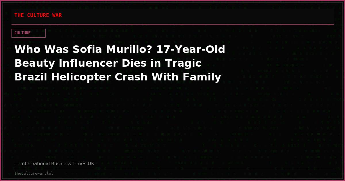 Who Was Sofia Murillo? 17-Year-Old Beauty Influencer Dies in Tragic Brazil Helicopter Crash With Family