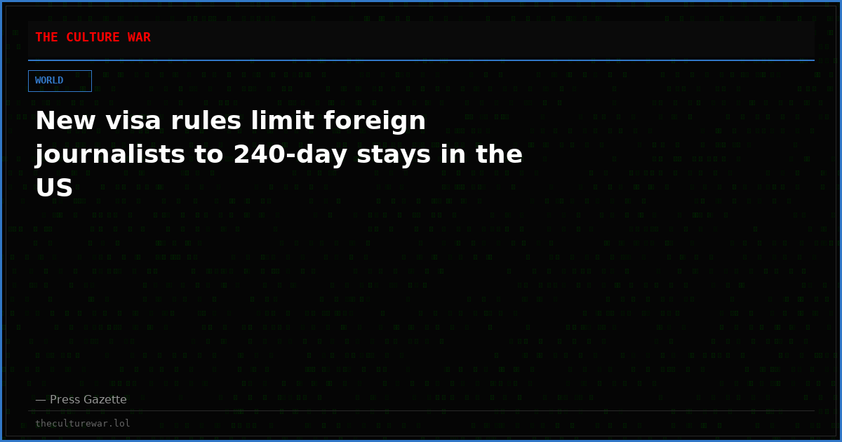 New visa rules limit foreign journalists to 240-day stays in the US