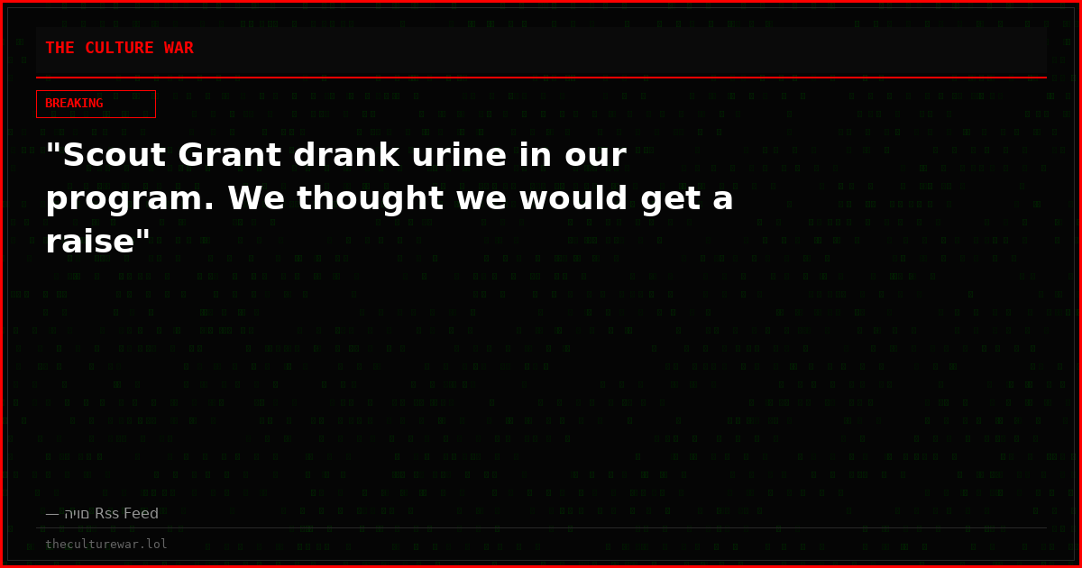 "Scout Grant drank urine in our program. We thought we would get a raise"