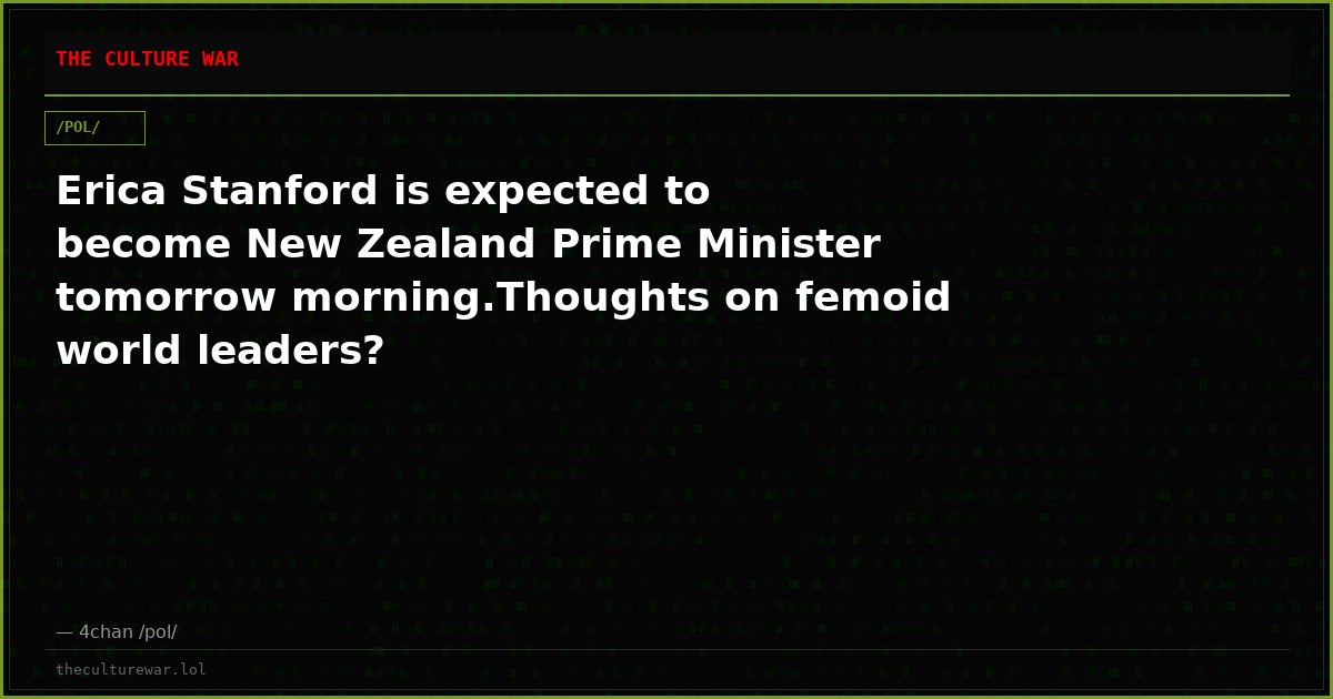 Erica Stanford is expected to become New Zealand Prime Minister tomorrow morning.Thoughts on femoid world leaders?