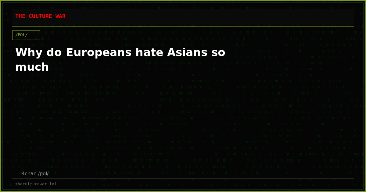 Why do Europeans hate Asians so much
