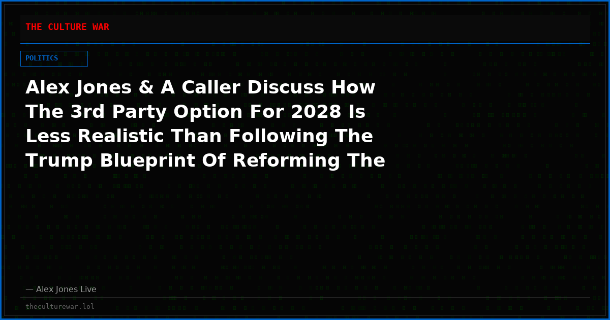 Alex Jones & A Caller Discuss How The 3rd Party Option For 2028 Is Less Realistic Than Following The Trump Blueprint Of Reforming The Republican Party Yet Again
