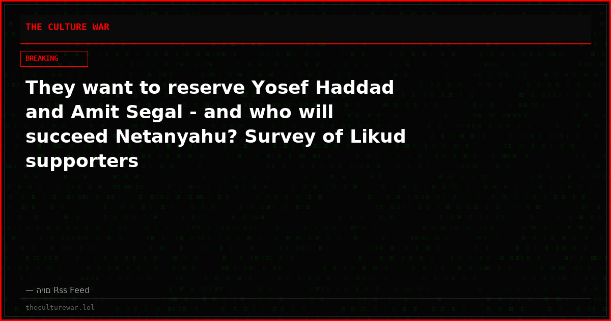 They want to reserve Yosef Haddad and Amit Segal - and who will succeed Netanyahu? Survey of Likud supporters