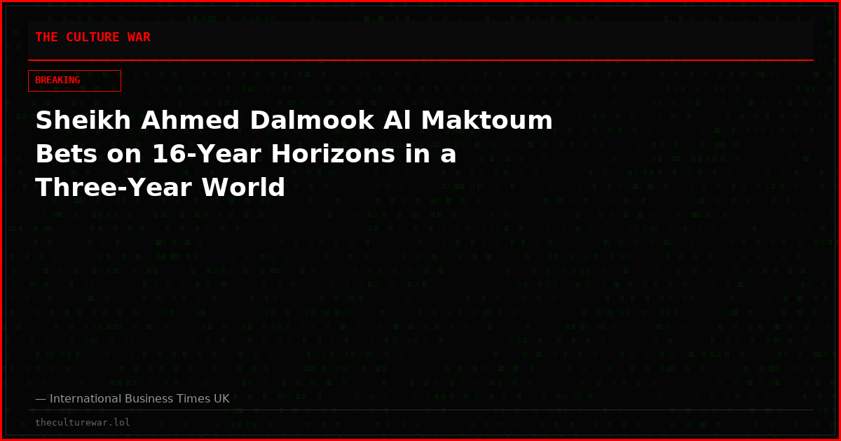 Sheikh Ahmed Dalmook Al Maktoum Bets on 16-Year Horizons in a Three-Year World
