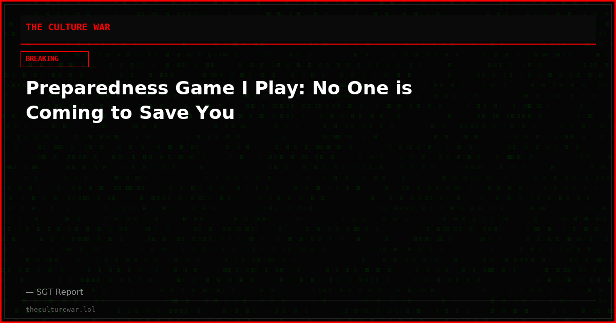 Preparedness Game I Play: No One is Coming to Save You