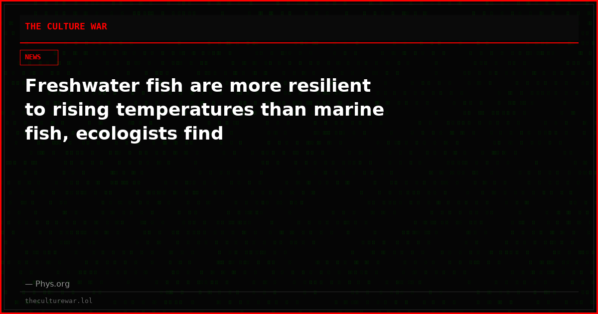 Freshwater fish are more resilient to rising temperatures than marine fish, ecologists find