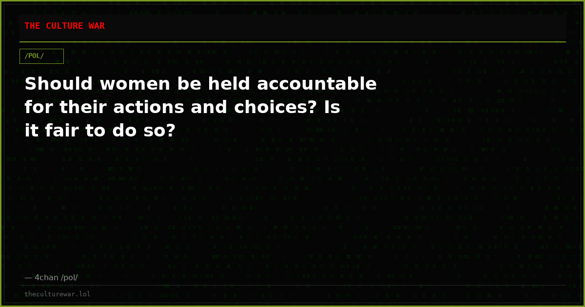 Should women be held accountable for their actions and choices? Is it fair to do so?
