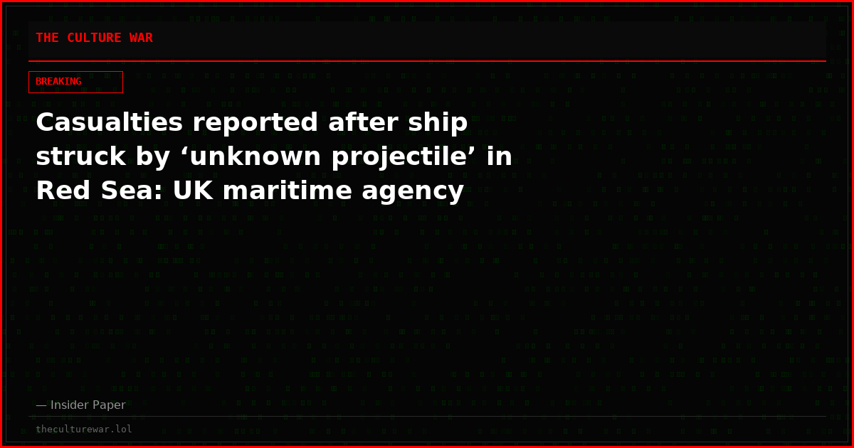 Casualties reported after ship struck by ‘unknown projectile’ in Red Sea: UK maritime agency