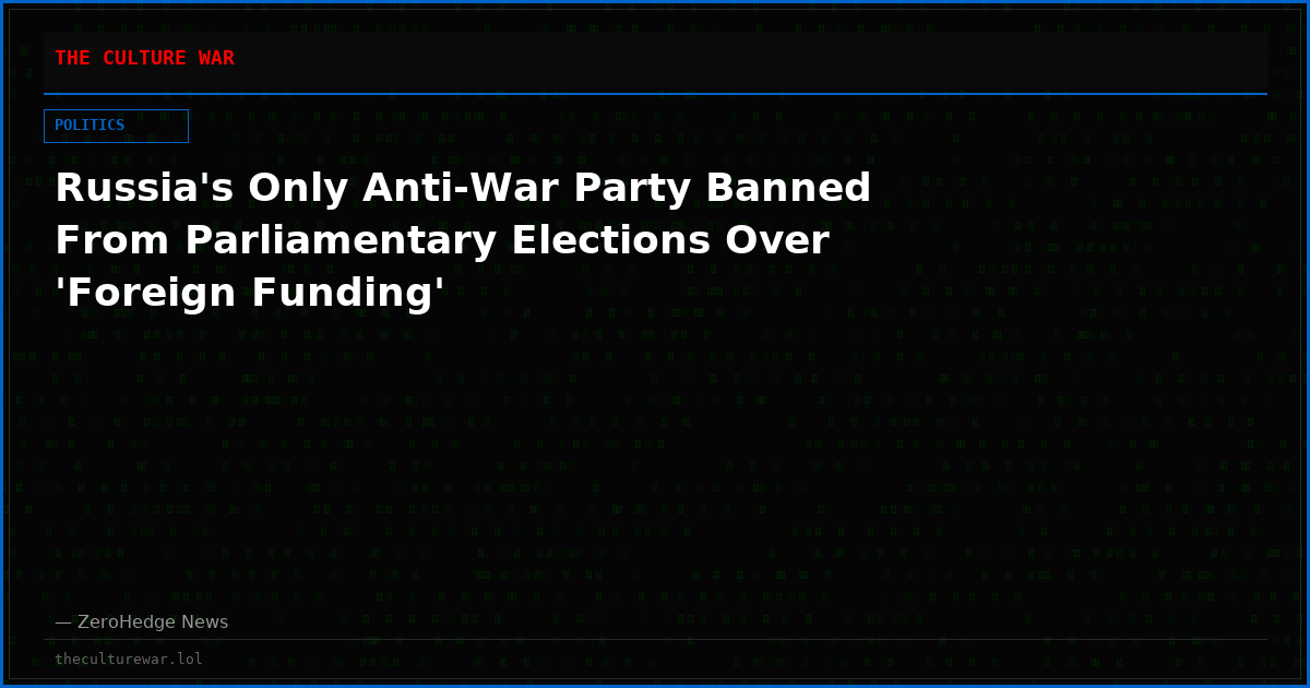 Russia's Only Anti-War Party Banned From Parliamentary Elections Over 'Foreign Funding'