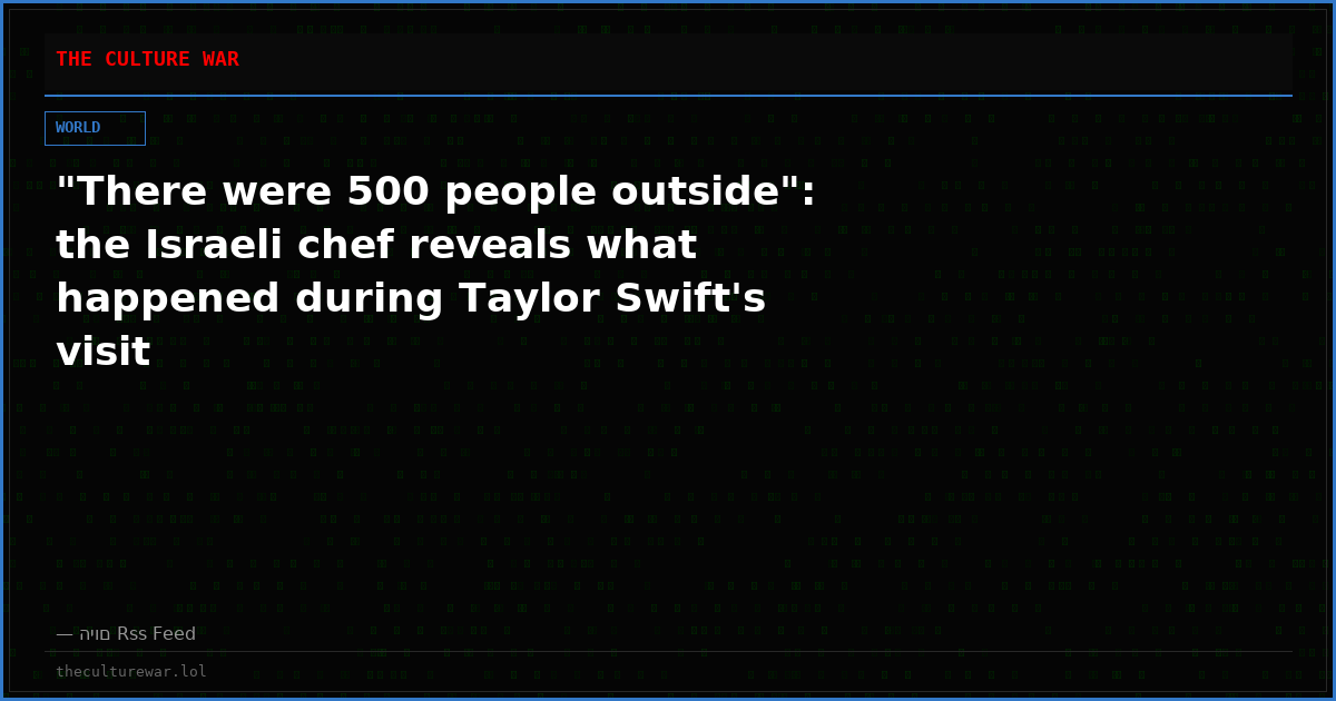 "There were 500 people outside": the Israeli chef reveals what happened during Taylor Swift's visit
