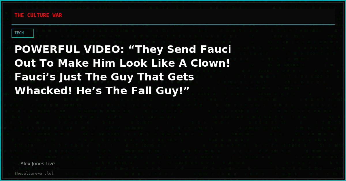POWERFUL VIDEO: “They Send Fauci Out To Make Him Look Like A Clown! Fauci’s Just The Guy That Gets Whacked! He’s The Fall Guy!”