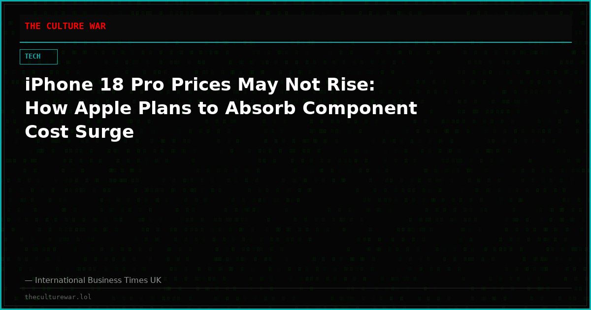iPhone 18 Pro Prices May Not Rise: How Apple Plans to Absorb Component Cost Surge