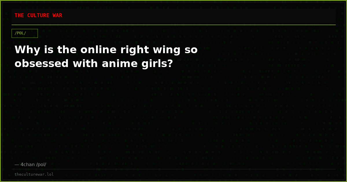 Why is the online right wing so obsessed with anime girls?