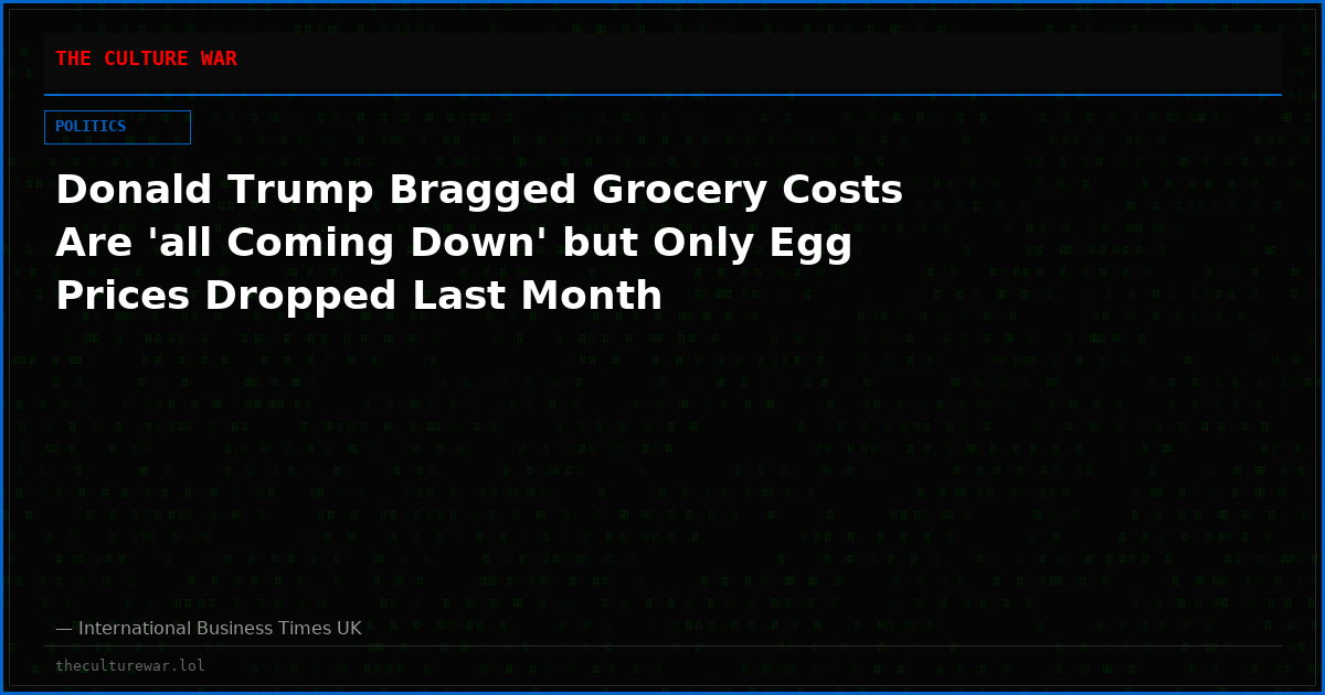 Donald Trump Bragged Grocery Costs Are 'all Coming Down' but Only Egg Prices Dropped Last Month