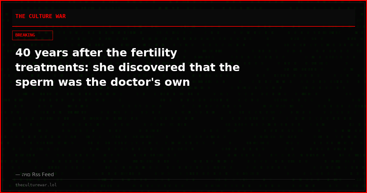 40 years after the fertility treatments: she discovered that the sperm was the doctor's own