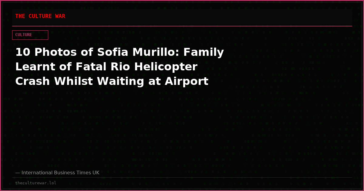 10 Photos of Sofia Murillo: Family Learnt of Fatal Rio Helicopter Crash Whilst Waiting at Airport
