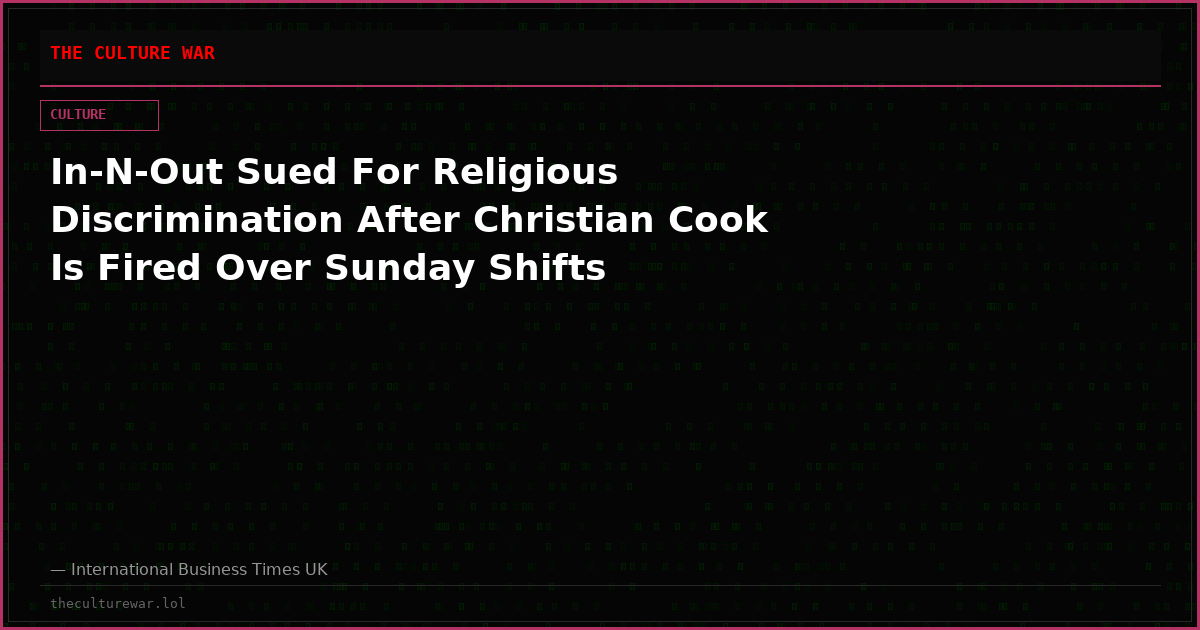 In-N-Out Sued For Religious Discrimination After Christian Cook Is Fired Over Sunday Shifts