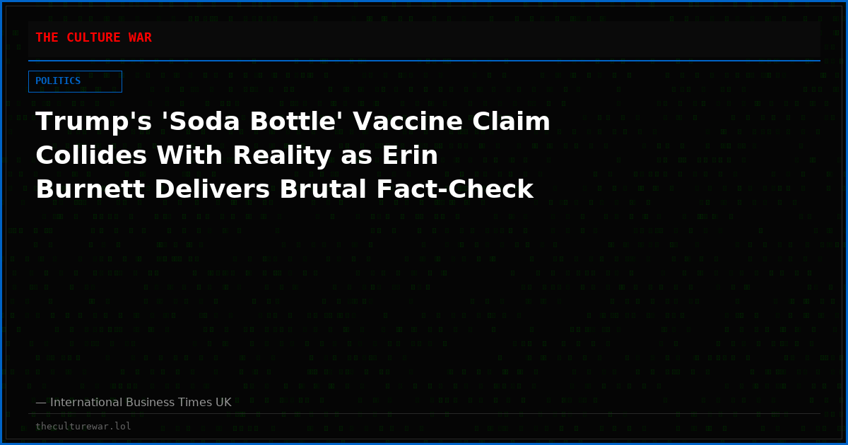 Trump's 'Soda Bottle' Vaccine Claim Collides With Reality as Erin Burnett Delivers Brutal Fact-Check