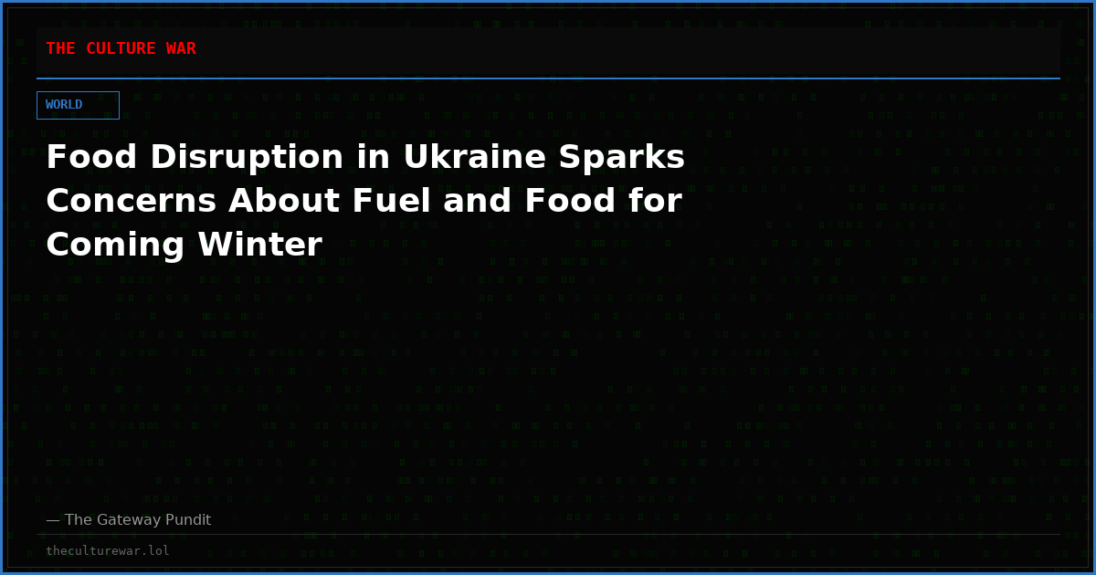 Food Disruption in Ukraine Sparks Concerns About Fuel and Food for Coming Winter
