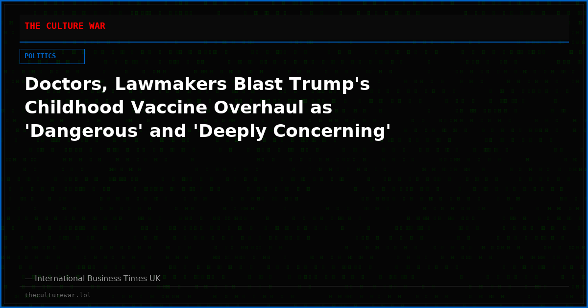 Doctors, Lawmakers Blast Trump's Childhood Vaccine Overhaul as 'Dangerous' and 'Deeply Concerning'