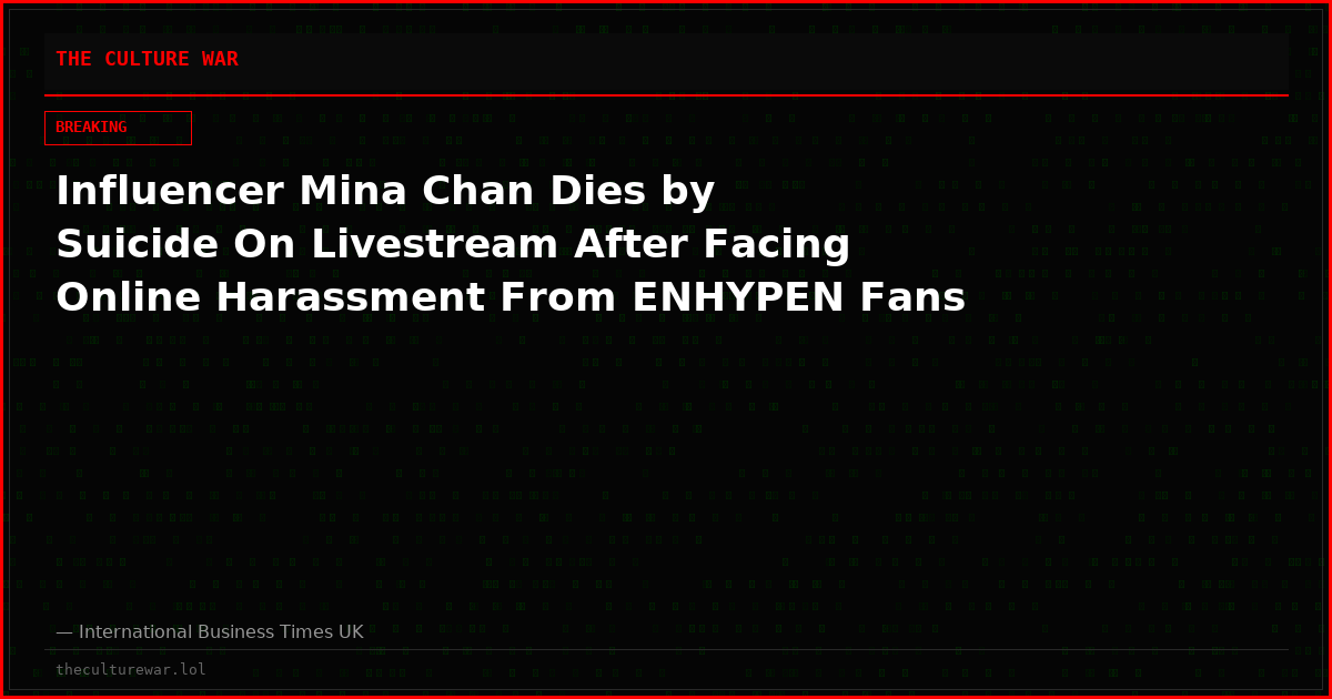 Influencer Mina Chan Dies by Suicide On Livestream After Facing Online Harassment From ENHYPEN Fans