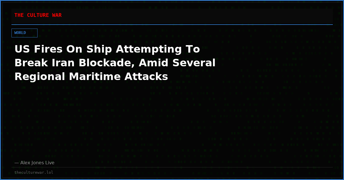 US Fires On Ship Attempting To Break Iran Blockade, Amid Several Regional Maritime Attacks