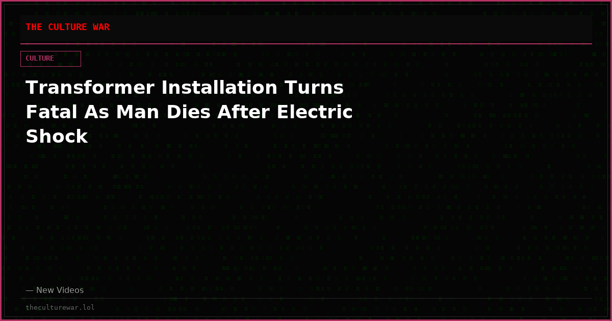 Transformer Installation Turns Fatal As Man Dies After Electric Shock