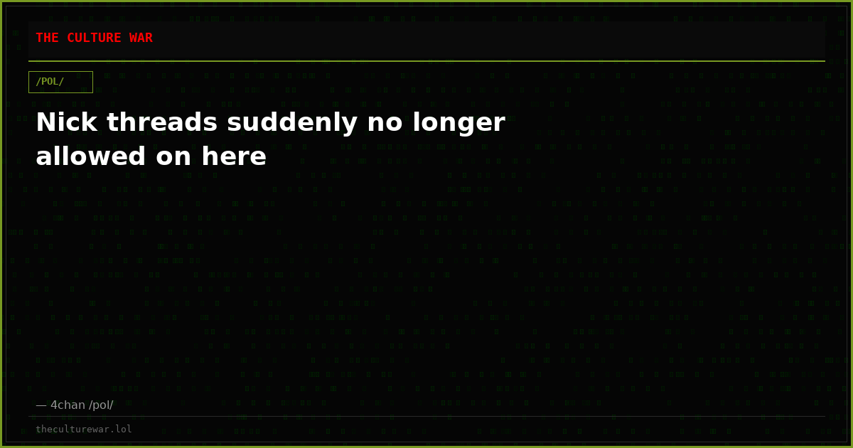 Nick threads suddenly no longer allowed on here