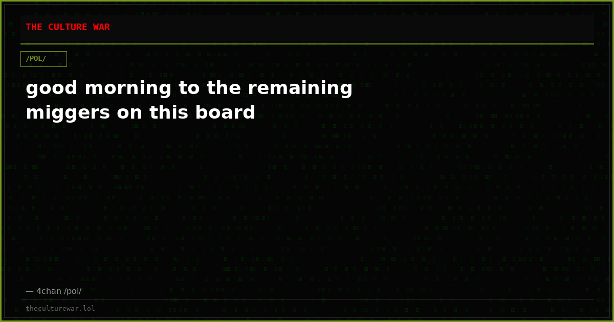 good morning to the remaining miggers on this board