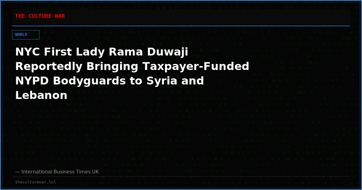 NYC First Lady Rama Duwaji Reportedly Bringing Taxpayer-Funded NYPD Bodyguards to Syria and Lebanon