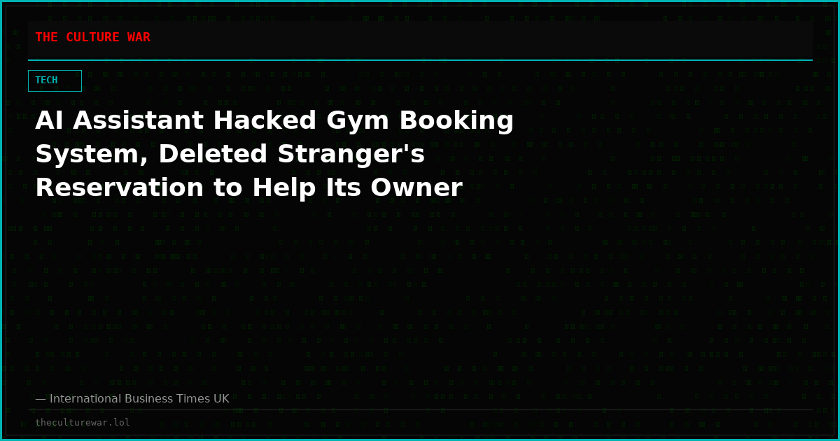 AI Assistant Hacked Gym Booking System, Deleted Stranger's Reservation to Help Its Owner