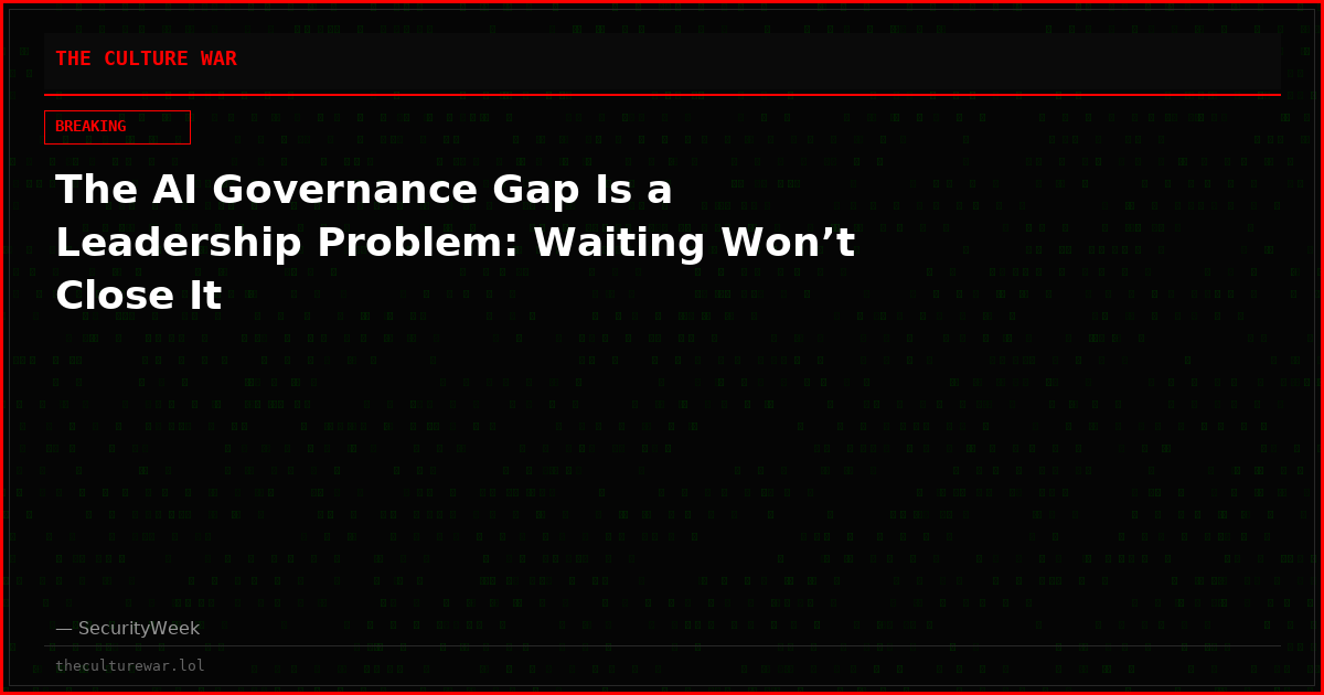 The AI Governance Gap Is a Leadership Problem: Waiting Won’t Close It
