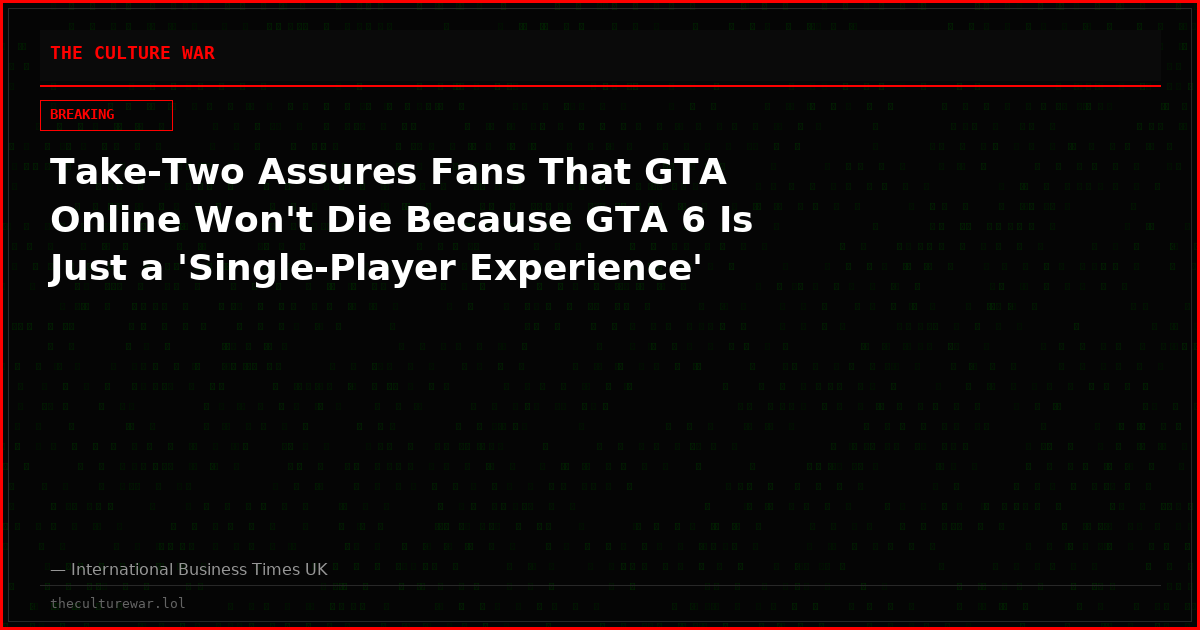 Take-Two Assures Fans That GTA Online Won't Die Because GTA 6 Is Just a 'Single-Player Experience'
