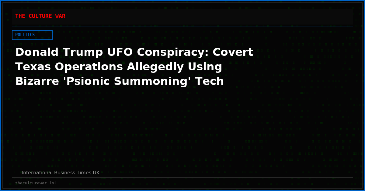 Donald Trump UFO Conspiracy: Covert Texas Operations Allegedly Using Bizarre 'Psionic Summoning' Tech