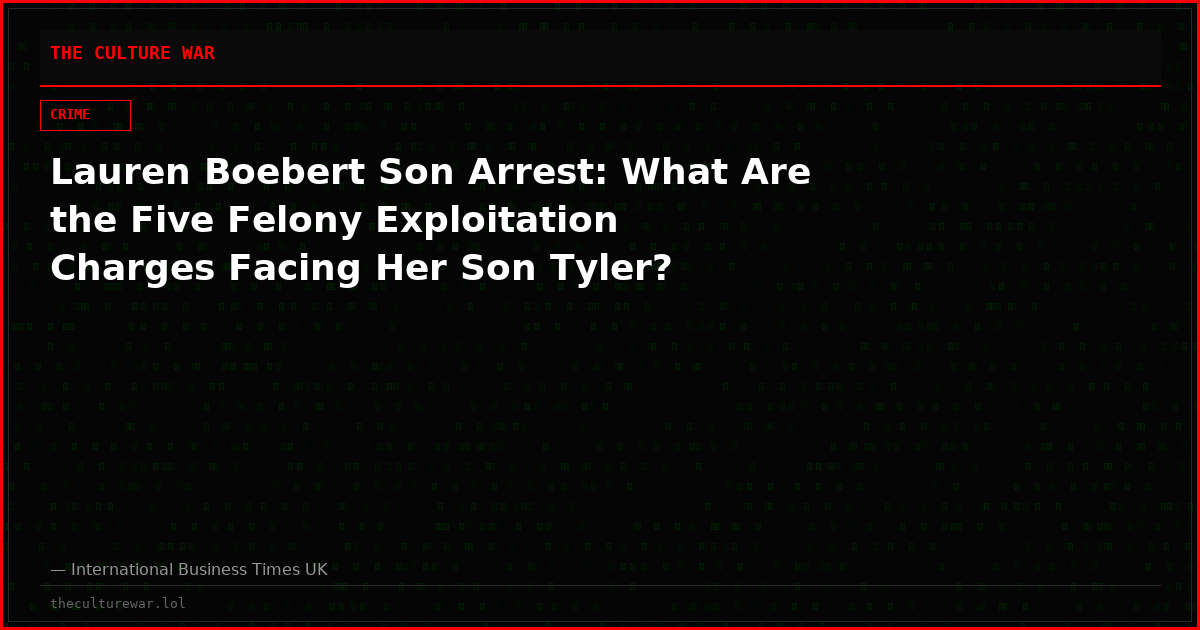 Lauren Boebert Son Arrest: What Are the Five Felony Exploitation Charges Facing Her Son Tyler?