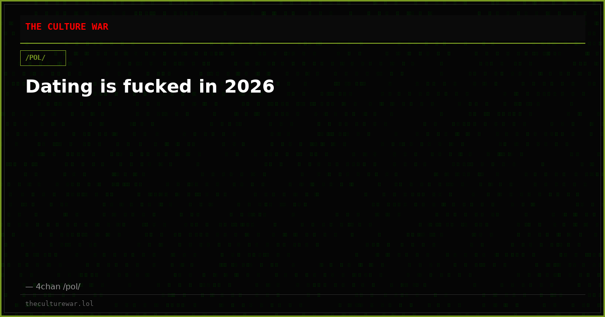 Dating is fucked in 2026