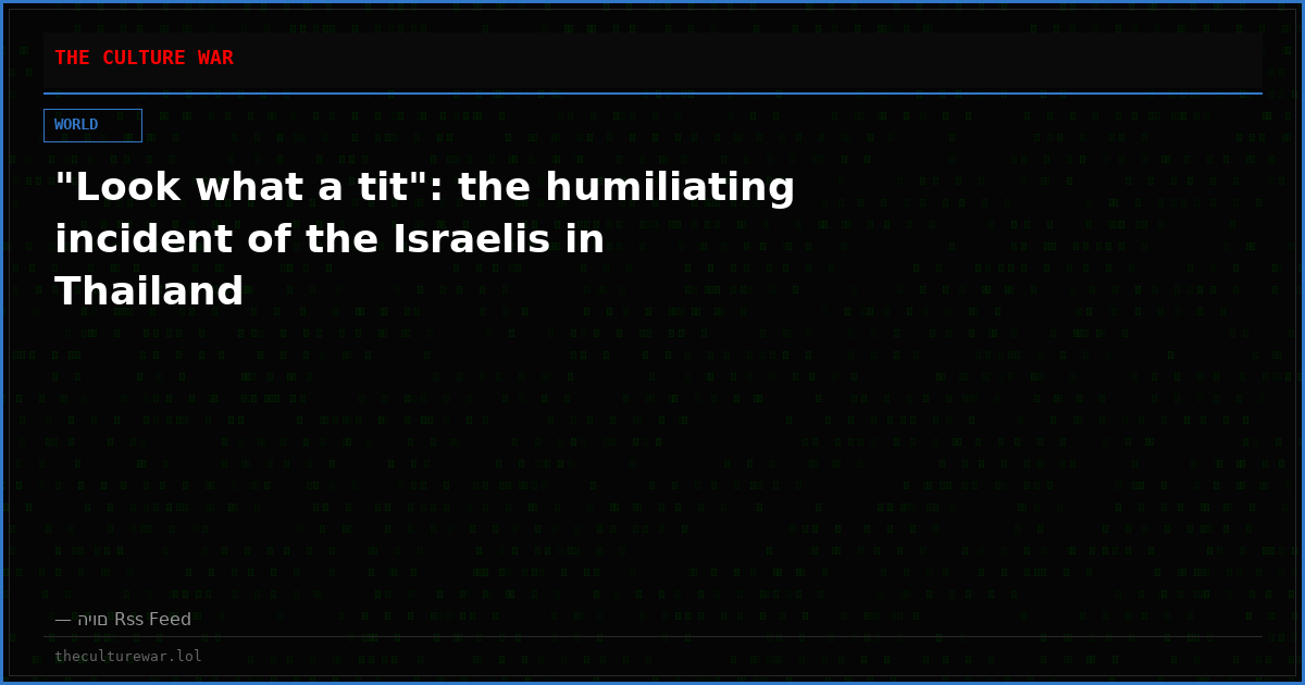 "Look what a tit": the humiliating incident of the Israelis in Thailand