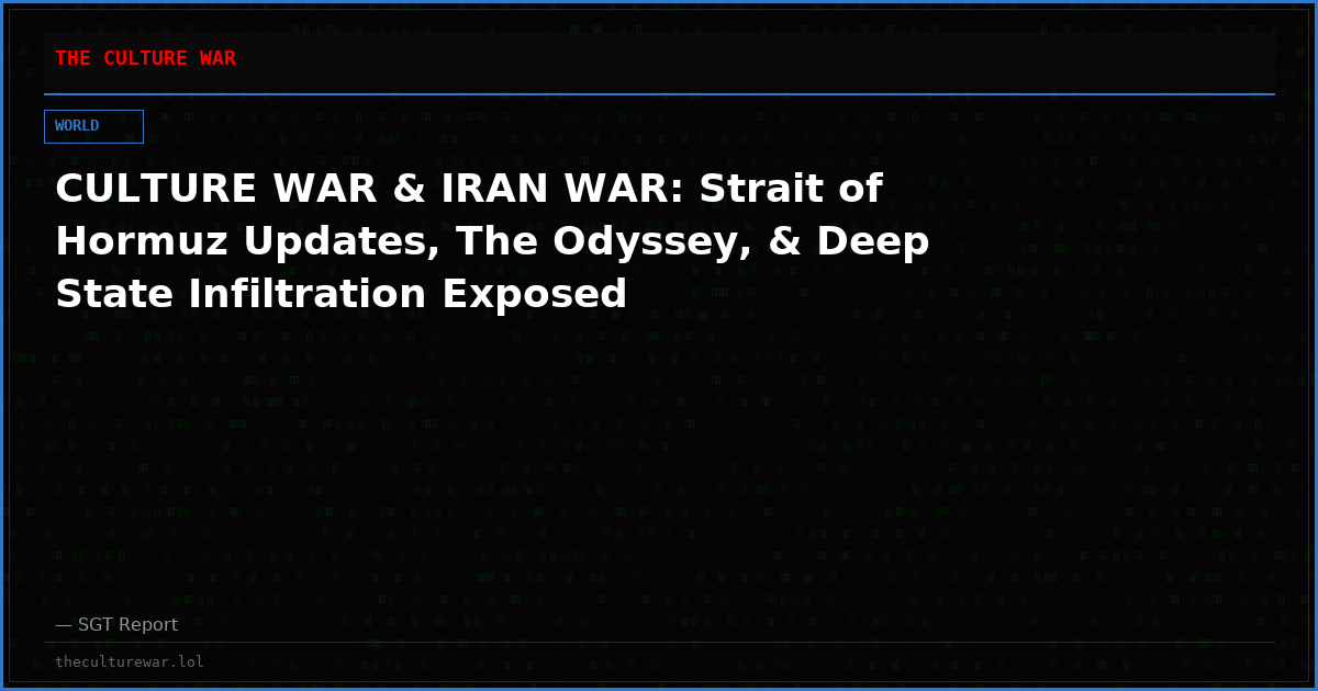 CULTURE WAR & IRAN WAR: Strait of Hormuz Updates, The Odyssey, & Deep State Infiltration Exposed