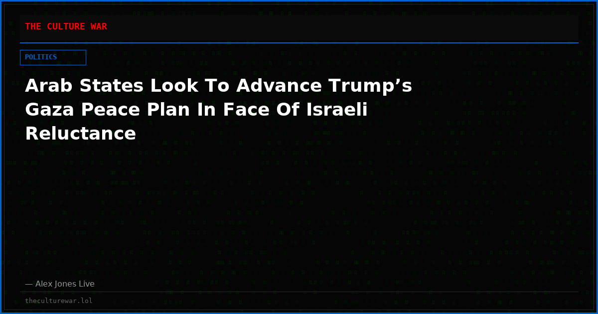 Arab States Look To Advance Trump’s Gaza Peace Plan In Face Of Israeli Reluctance