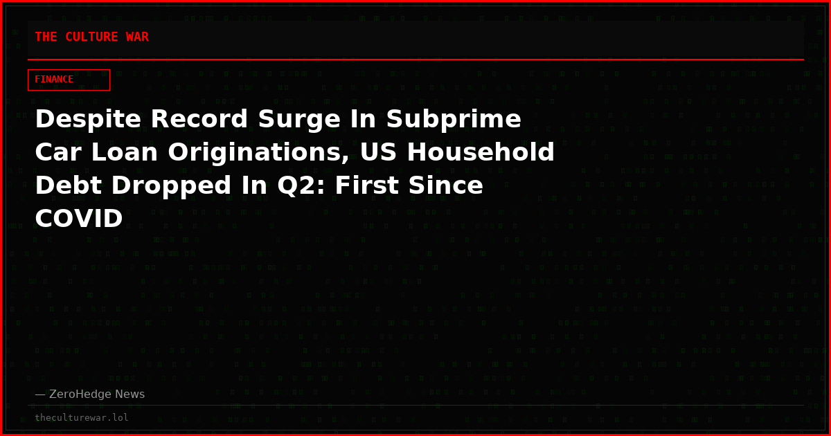 Despite Record Surge In Subprime Car Loan Originations, US Household Debt Dropped In Q2: First Since COVID