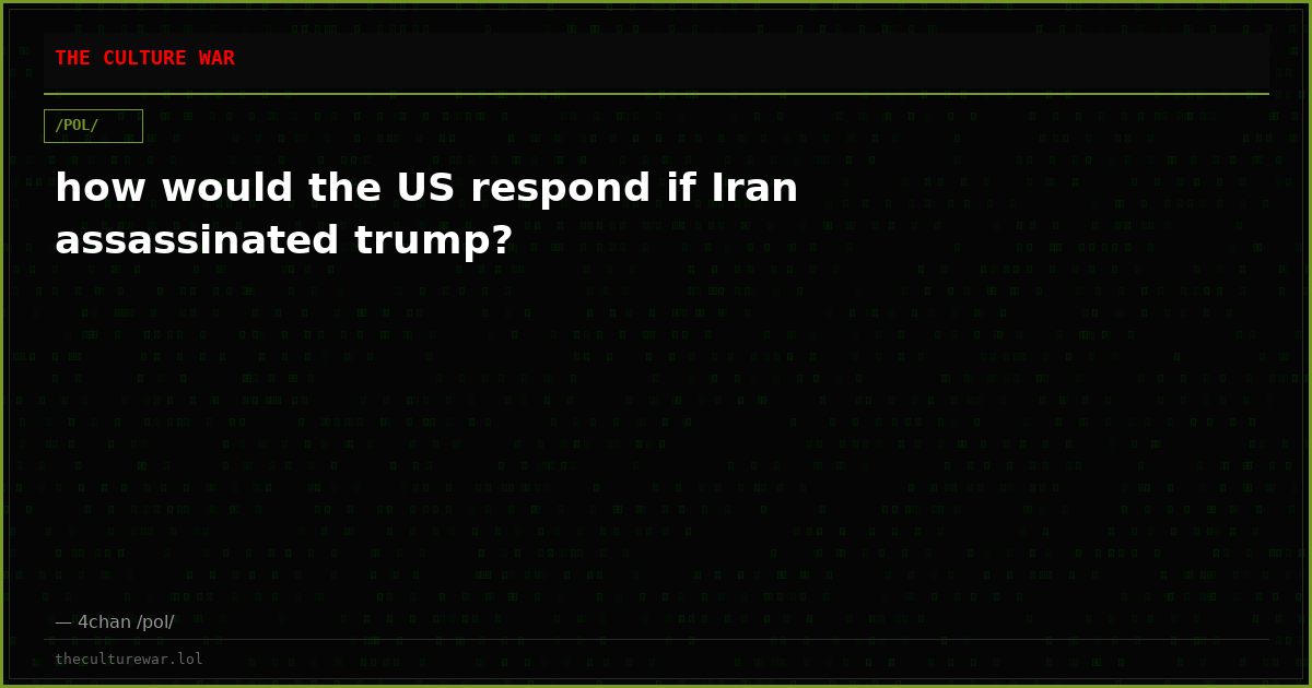 how would the US respond if Iran assassinated trump?