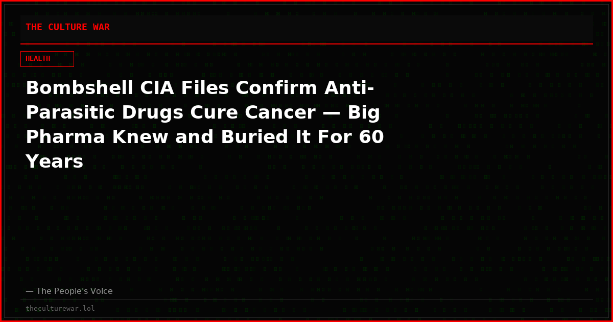 Bombshell CIA Files Confirm Anti-Parasitic Drugs Cure Cancer — Big Pharma Knew and Buried It For 60 Years