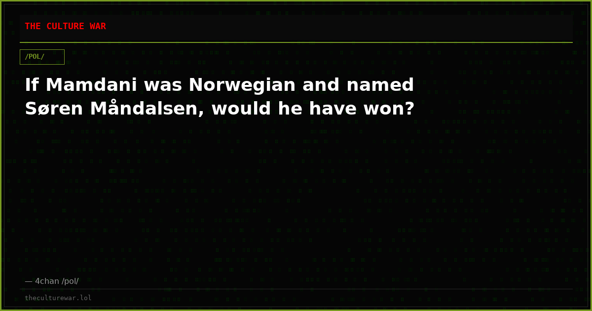 If Mamdani was Norwegian and named Søren Måndalsen, would he have won?