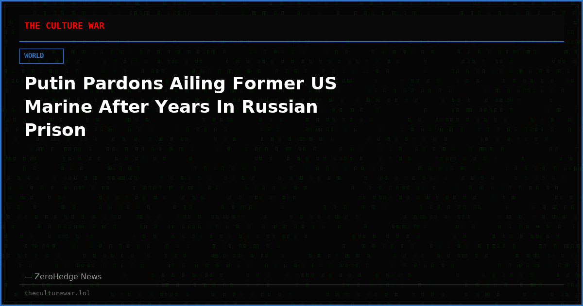 Putin Pardons Ailing Former US Marine After Years In Russian Prison
