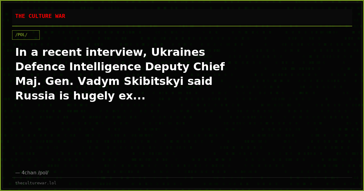In a recent interview, Ukraines Defence Intelligence Deputy Chief Maj. Gen. Vadym Skibitskyi said Russia is hugely ex...