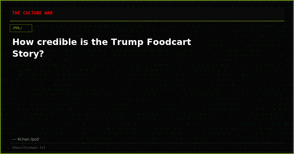 How credible is the Trump Foodcart Story?