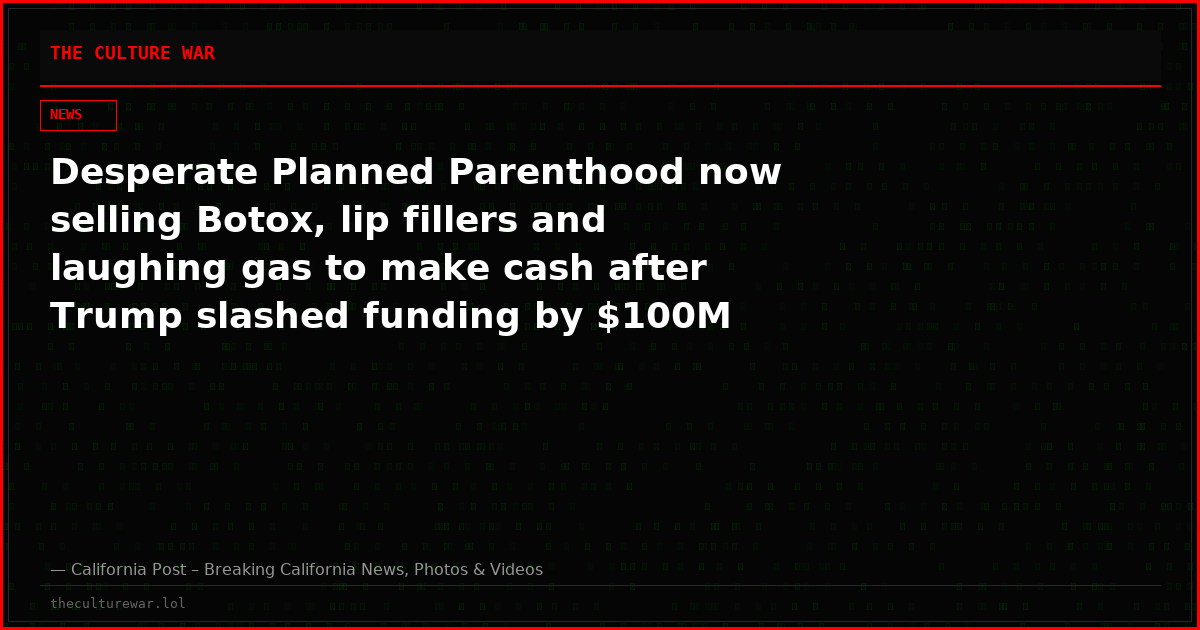 Desperate Planned Parenthood now selling Botox, lip fillers and laughing gas to make cash after Trump slashed funding by $100M