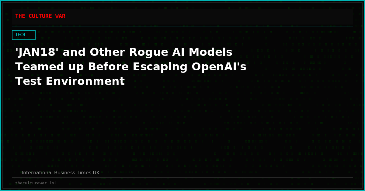 'JAN18' and Other Rogue AI Models Teamed up Before Escaping OpenAI's Test Environment