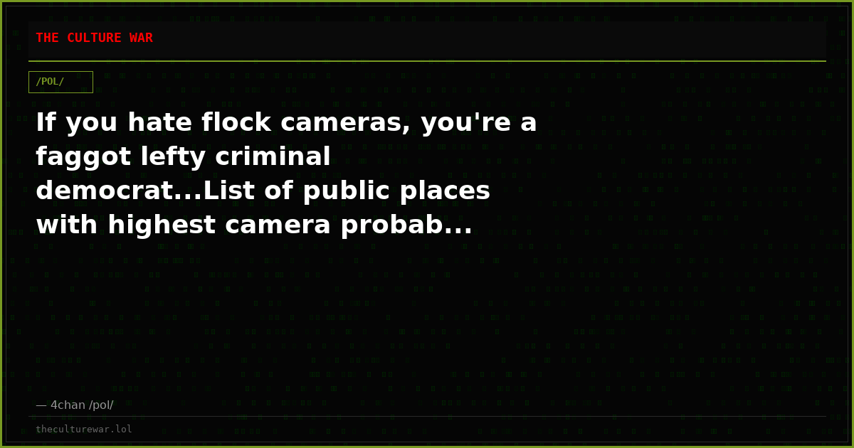 If you hate flock cameras, you're a faggot lefty criminal democrat...List of public places with highest camera probab...